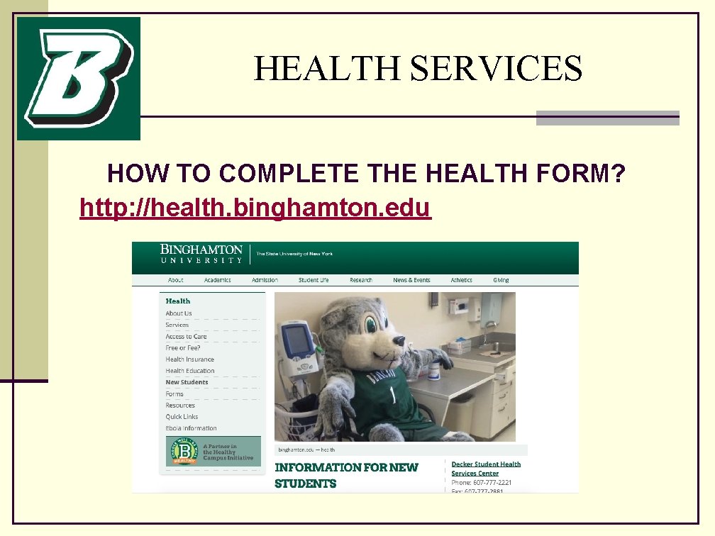 HEALTH SERVICES HOW TO COMPLETE THE HEALTH FORM? http: //health. binghamton. edu 