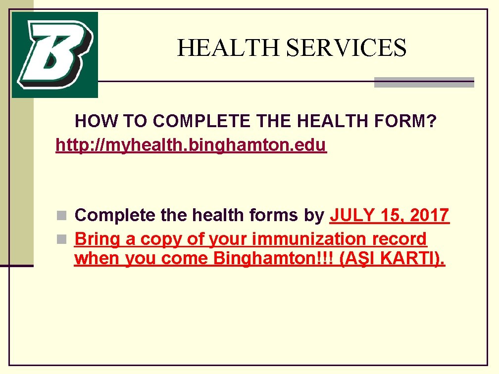 HEALTH SERVICES HOW TO COMPLETE THE HEALTH FORM? http: //myhealth. binghamton. edu n Complete