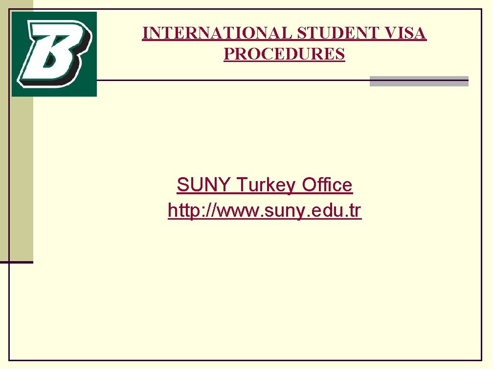 INTERNATIONAL STUDENT VISA PROCEDURES SUNY Turkey Office http: //www. suny. edu. tr 