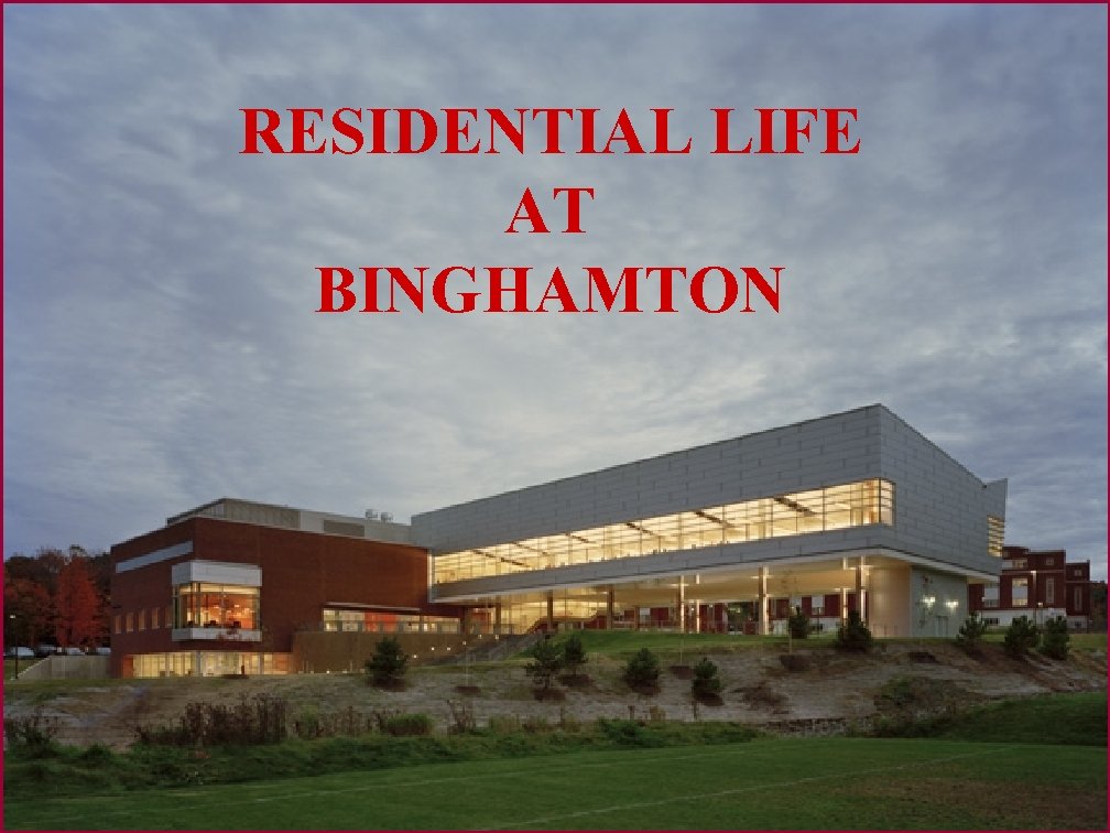 RESIDENTIAL LIFE AT BINGHAMTON 