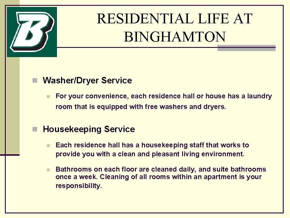 RESIDENTIAL LIFE AT BINGHAMTON n Washer/Dryer Service n For your convenience, each residence hall