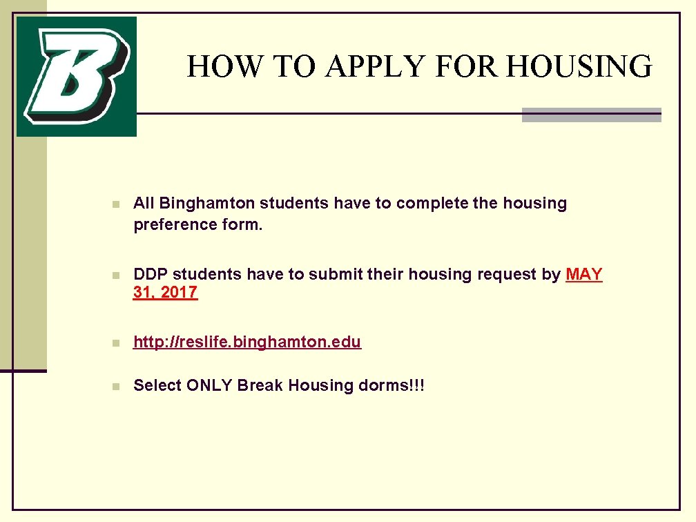 HOW TO APPLY FOR HOUSING n All Binghamton students have to complete the housing