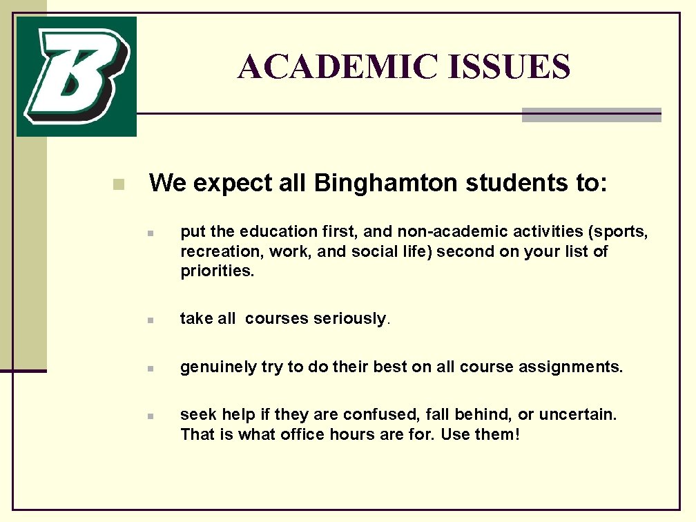 ACADEMIC ISSUES n We expect all Binghamton students to: n put the education first,