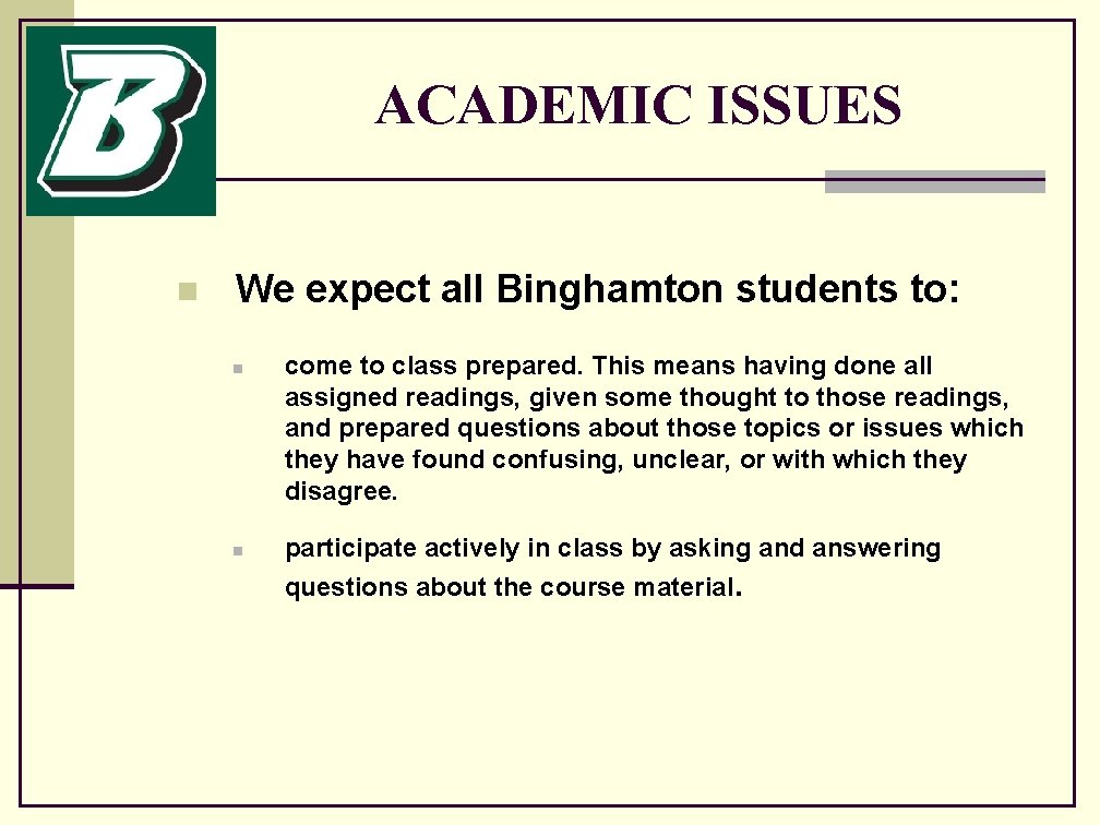 ACADEMIC ISSUES n We expect all Binghamton students to: n n come to class