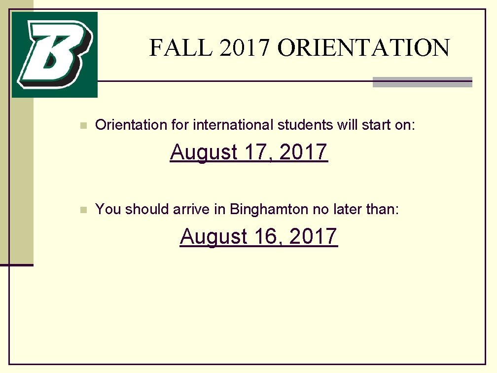 FALL 2017 ORIENTATION n Orientation for international students will start on: August 17, 2017