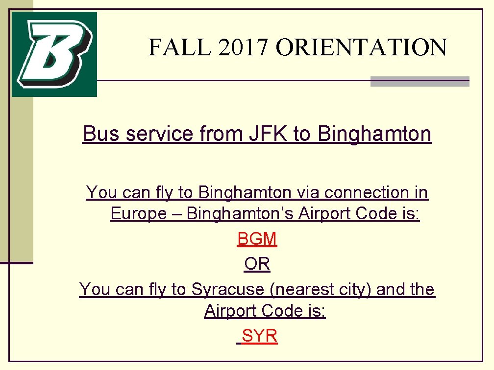 FALL 2017 ORIENTATION Bus service from JFK to Binghamton You can fly to Binghamton