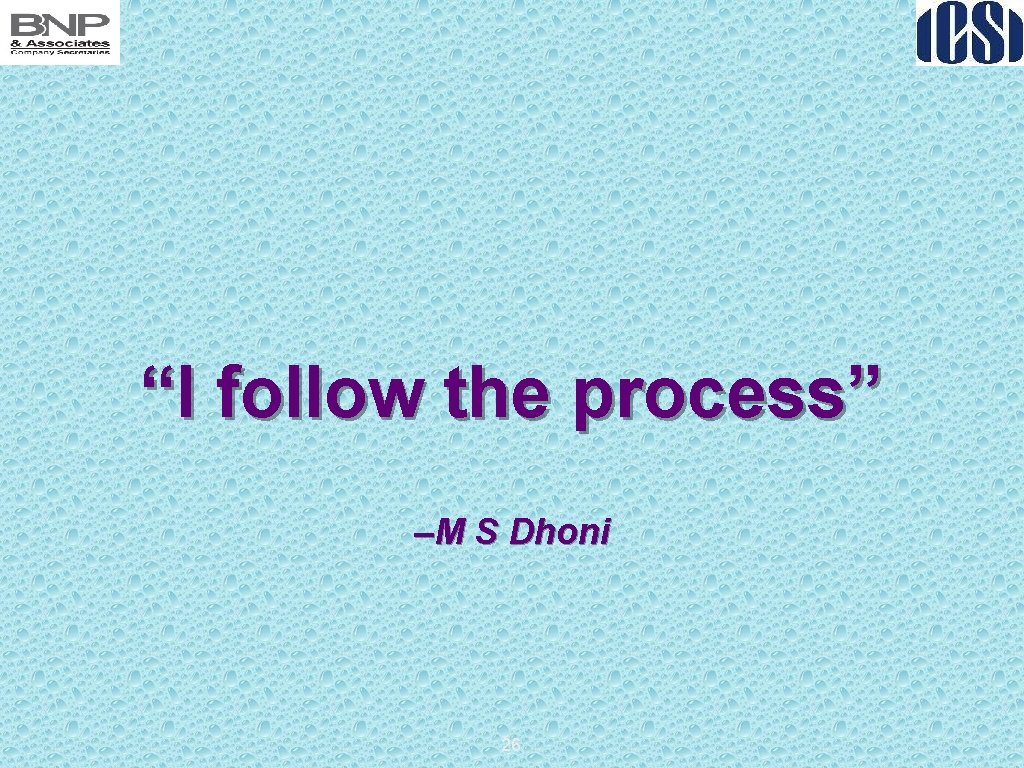 “I follow the process” –M S Dhoni 26 