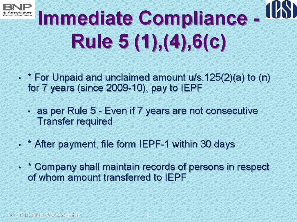 Immediate Compliance Rule 5 (1), (4), 6(c) • * For Unpaid and unclaimed amount