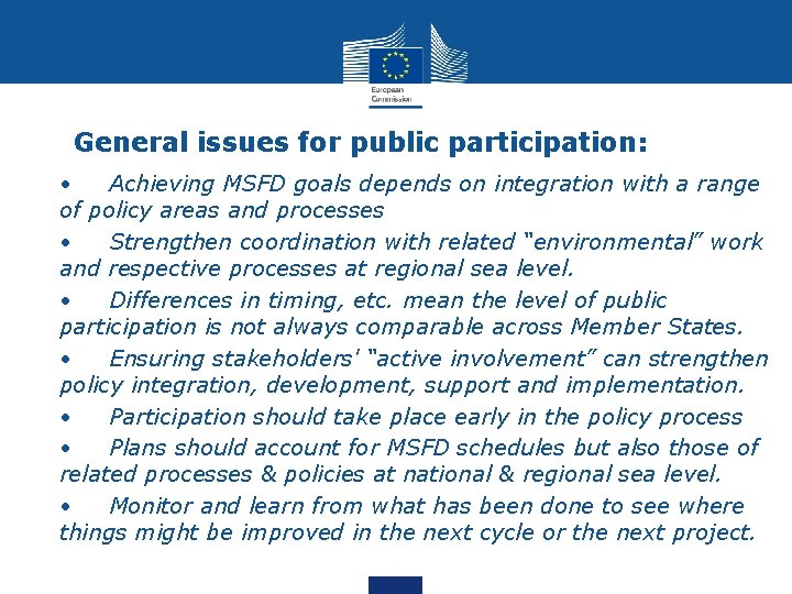 General issues for public participation: • • Achieving MSFD goals depends on integration with