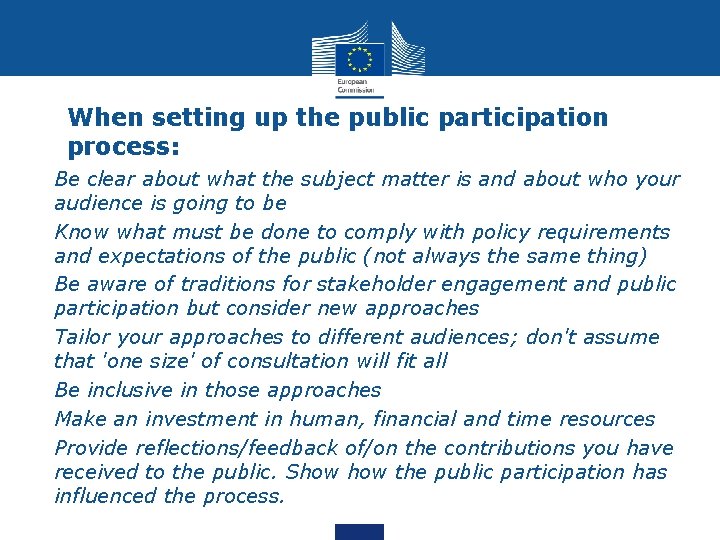 When setting up the public participation process: • Be clear about what the subject