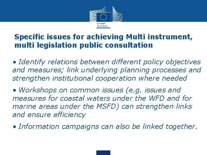Specific issues for achieving Multi instrument, multi legislation public consultation • • Identify relations