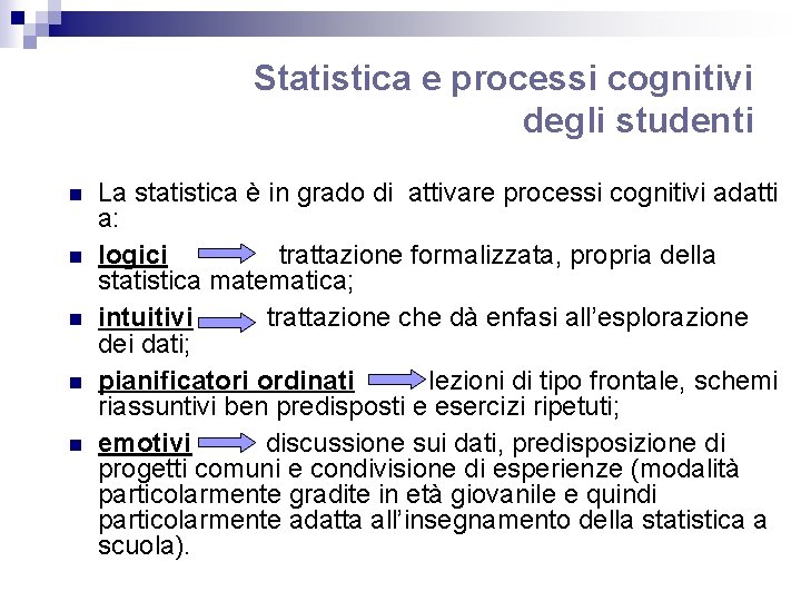 Statistica e processi cognitivi degli studenti n n n La statistica è in grado