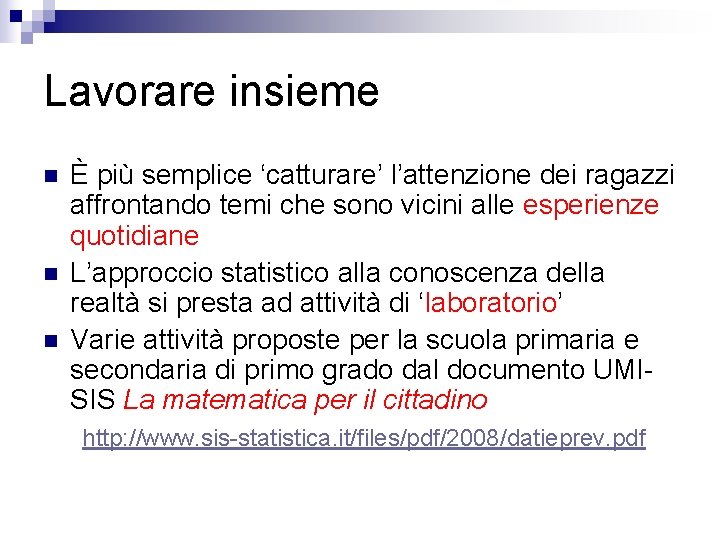 Lavorare insieme n n n È più semplice ‘catturare’ l’attenzione dei ragazzi affrontando temi