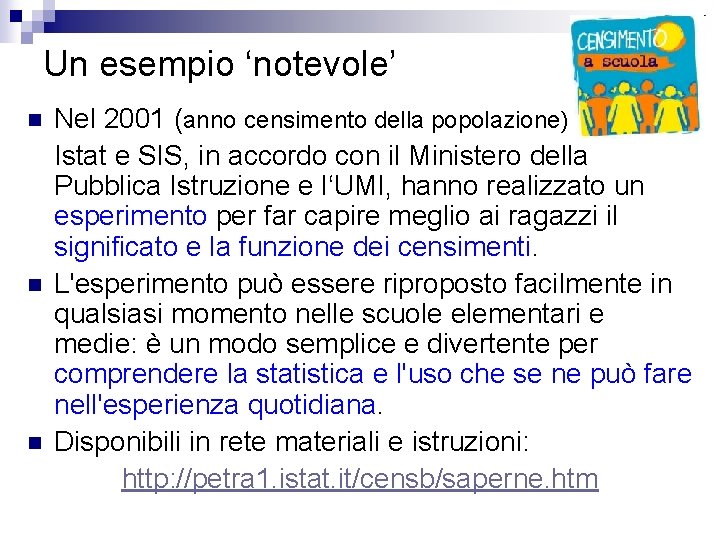 Un esempio ‘notevole’ n n n Nel 2001 (anno censimento della popolazione) Istat e