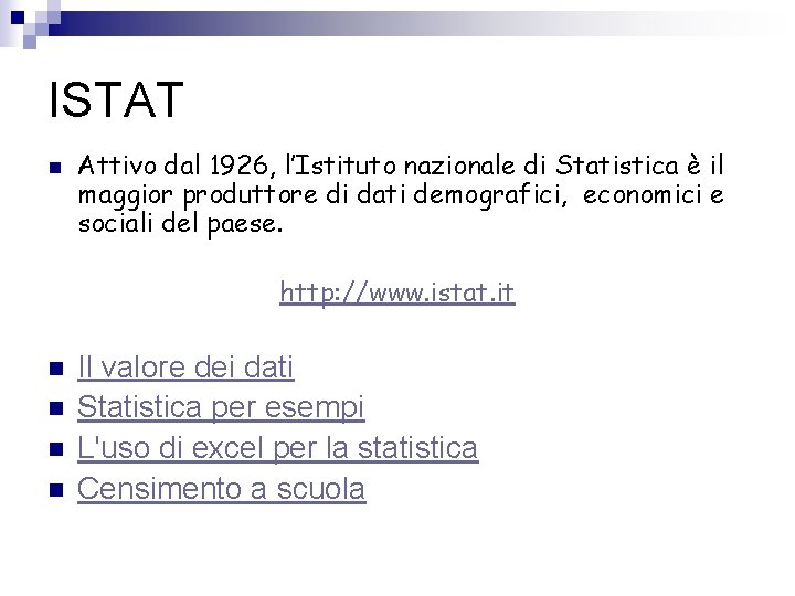 ISTAT n Attivo dal 1926, l’Istituto nazionale di Statistica è il maggior produttore di