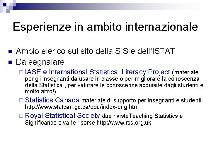 Esperienze in ambito internazionale n n Ampio elenco sul sito della SIS e dell’ISTAT