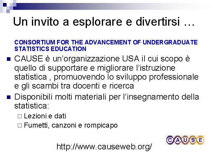 Un invito a esplorare e divertirsi … CONSORTIUM FOR THE ADVANCEMENT OF UNDERGRADUATE STATISTICS