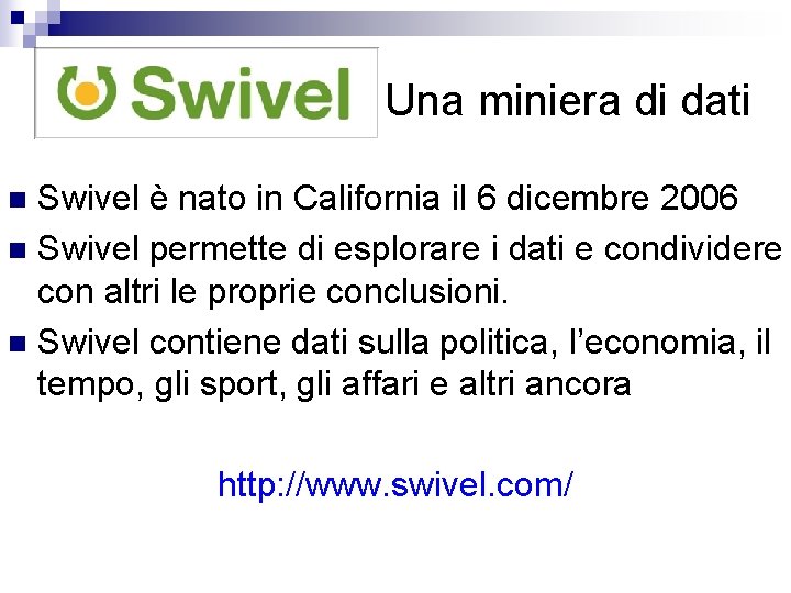 Una miniera di dati Swivel è nato in California il 6 dicembre 2006 n