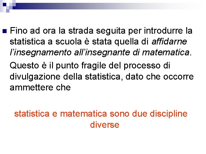 n Fino ad ora la strada seguita per introdurre la statistica a scuola è