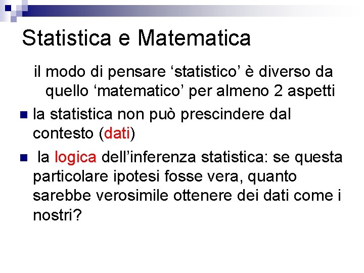 Statistica e Matematica il modo di pensare ‘statistico’ è diverso da quello ‘matematico’ per