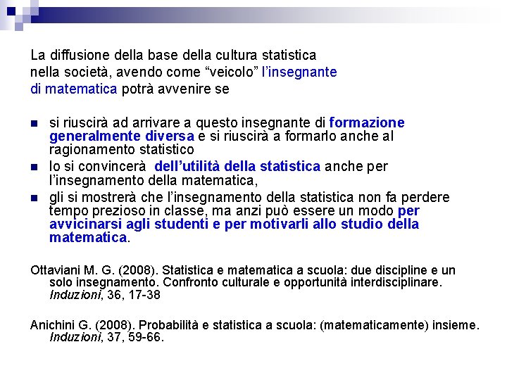 La diffusione della base della cultura statistica nella società, avendo come “veicolo” l’insegnante di