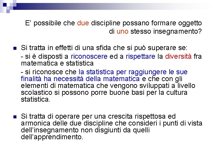 E’ possibile che due discipline possano formare oggetto di uno stesso insegnamento? n Si