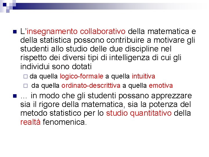 n L’insegnamento collaborativo della matematica e della statistica possono contribuire a motivare gli studenti