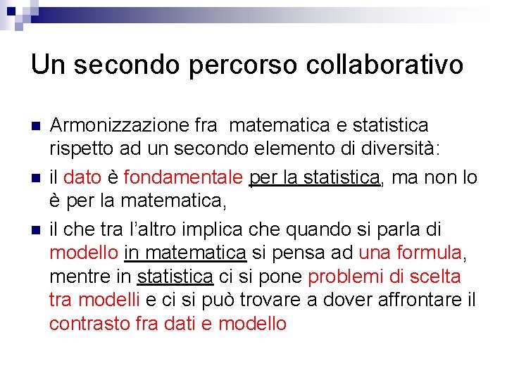 Un secondo percorso collaborativo n n n Armonizzazione fra matematica e statistica rispetto ad
