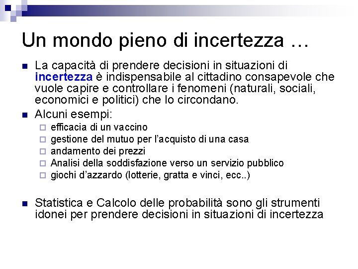 Un mondo pieno di incertezza … n n La capacità di prendere decisioni in