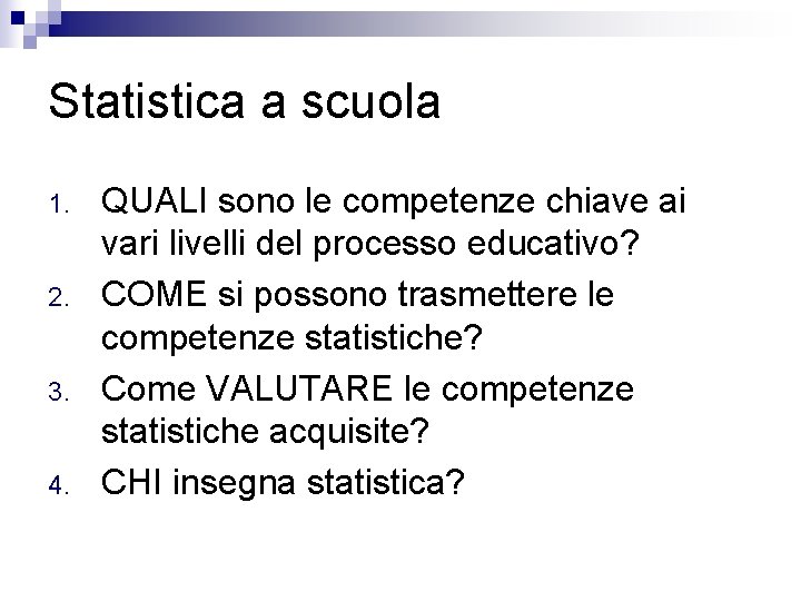 Statistica a scuola 1. 2. 3. 4. QUALI sono le competenze chiave ai vari