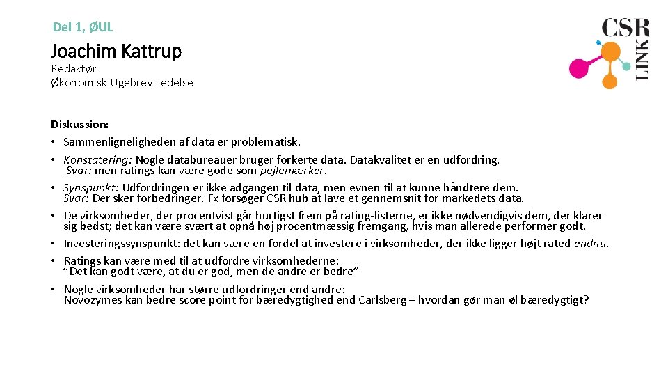 Del 1, ØUL Joachim Kattrup Redaktør Økonomisk Ugebrev Ledelse Diskussion: • Sammenligneligheden af data