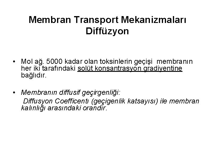 Membran Transport Mekanizmaları Diffüzyon • Mol ağ. 5000 kadar olan toksinlerin geçişi membranın her