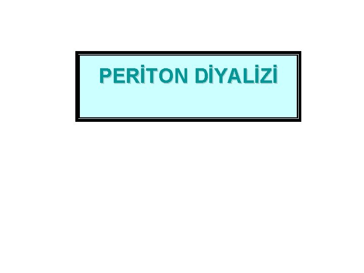 PERİTON DİYALİZİ 