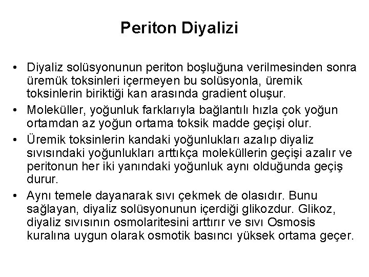 Periton Diyalizi • Diyaliz solüsyonunun periton boşluğuna verilmesinden sonra üremük toksinleri içermeyen bu solüsyonla,