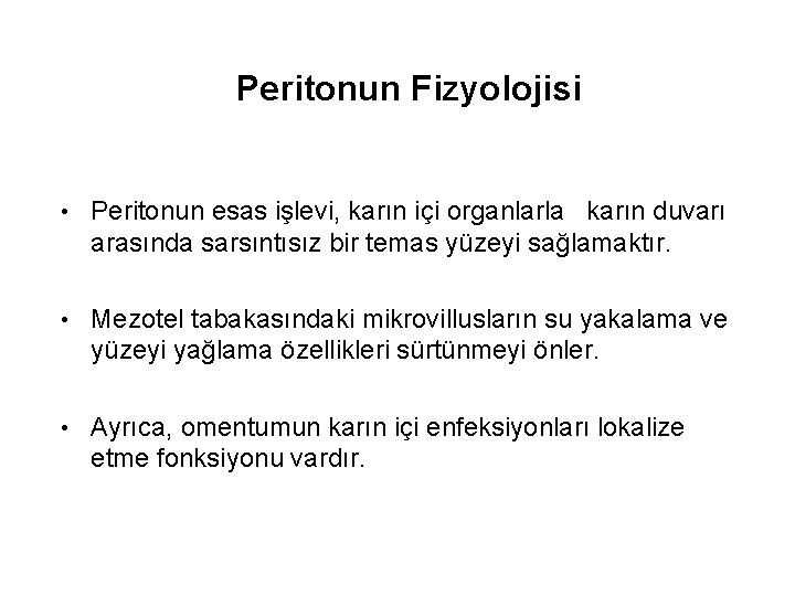 Peritonun Fizyolojisi • Peritonun esas işlevi, karın içi organlarla karın duvarı arasında sarsıntısız bir