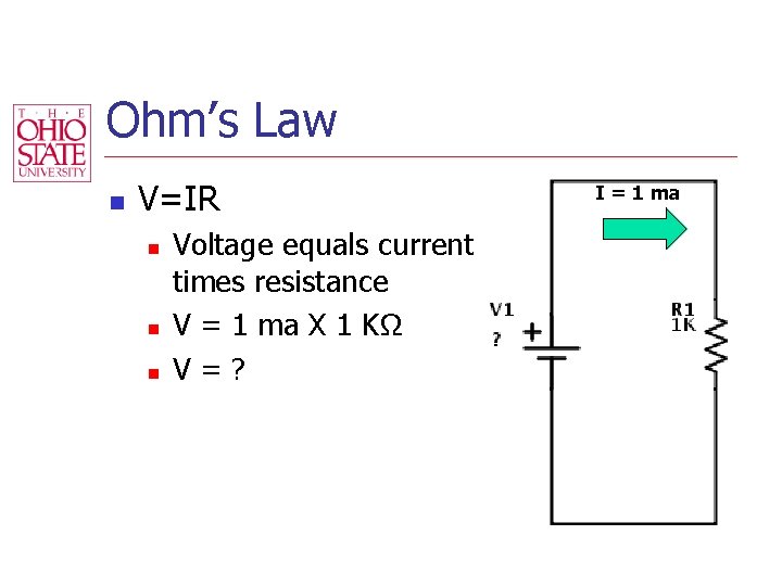 Ohm’s Law n V=IR n n n Voltage equals current times resistance V =