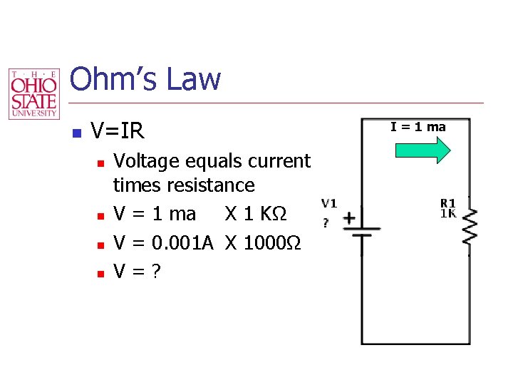 Ohm’s Law n V=IR n n Voltage equals current times resistance V = 1