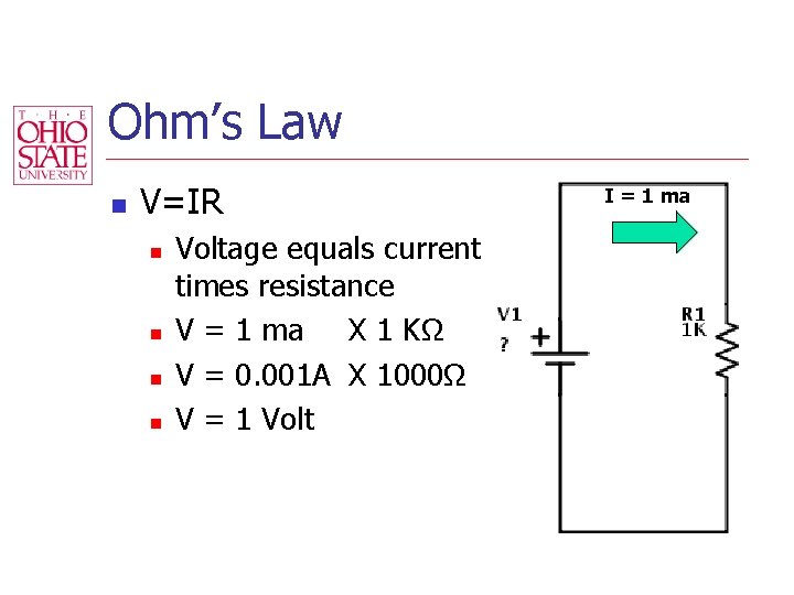 Ohm’s Law n V=IR n n Voltage equals current times resistance V = 1