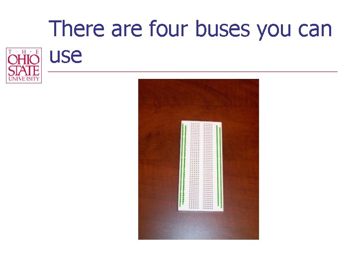 There are four buses you can use 