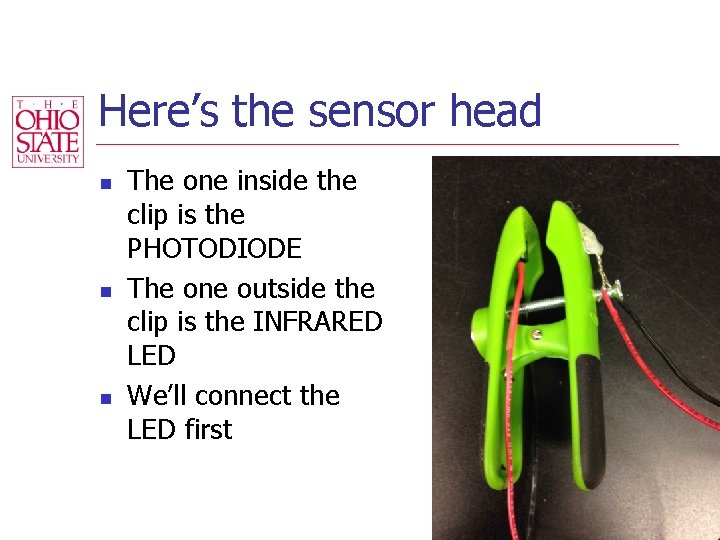 Here’s the sensor head n n n The one inside the clip is the