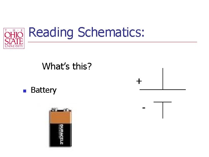 Reading Schematics: What’s this? n Battery 