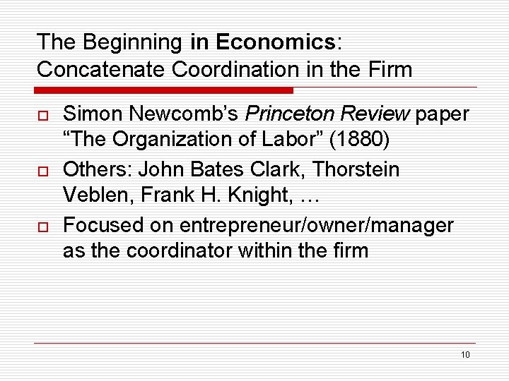 The Beginning in Economics: Concatenate Coordination in the Firm o o o Simon Newcomb’s