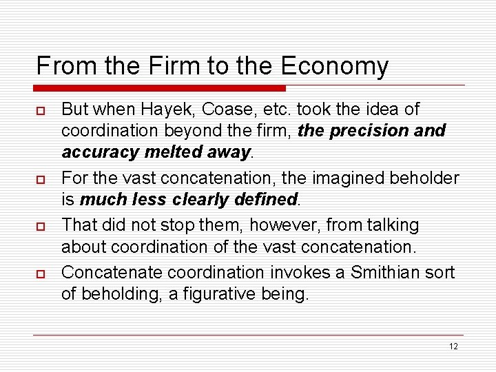 From the Firm to the Economy o o But when Hayek, Coase, etc. took