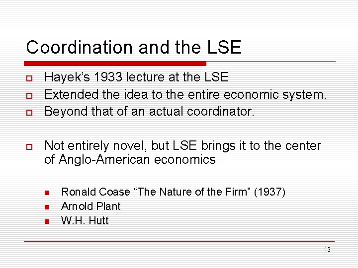 Coordination and the LSE o o Hayek’s 1933 lecture at the LSE Extended the
