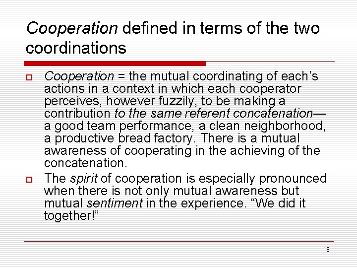 Cooperation defined in terms of the two coordinations o o Cooperation = the mutual