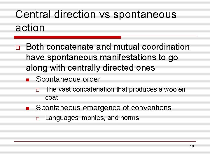 Central direction vs spontaneous action o Both concatenate and mutual coordination have spontaneous manifestations