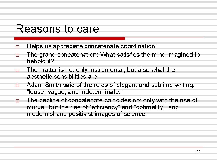 Reasons to care o o o Helps us appreciate concatenate coordination The grand concatenation: