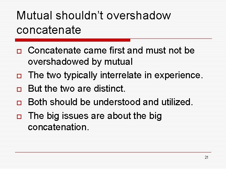 Mutual shouldn’t overshadow concatenate o o o Concatenate came first and must not be