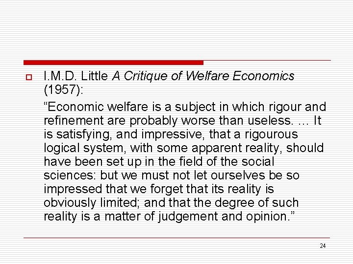 o I. M. D. Little A Critique of Welfare Economics (1957): “Economic welfare is