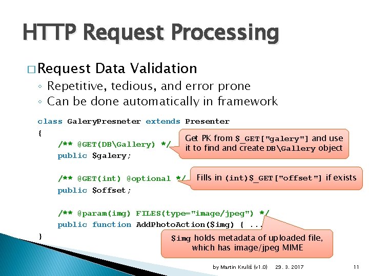 HTTP Request Processing � Request Data Validation ◦ Repetitive, tedious, and error prone ◦